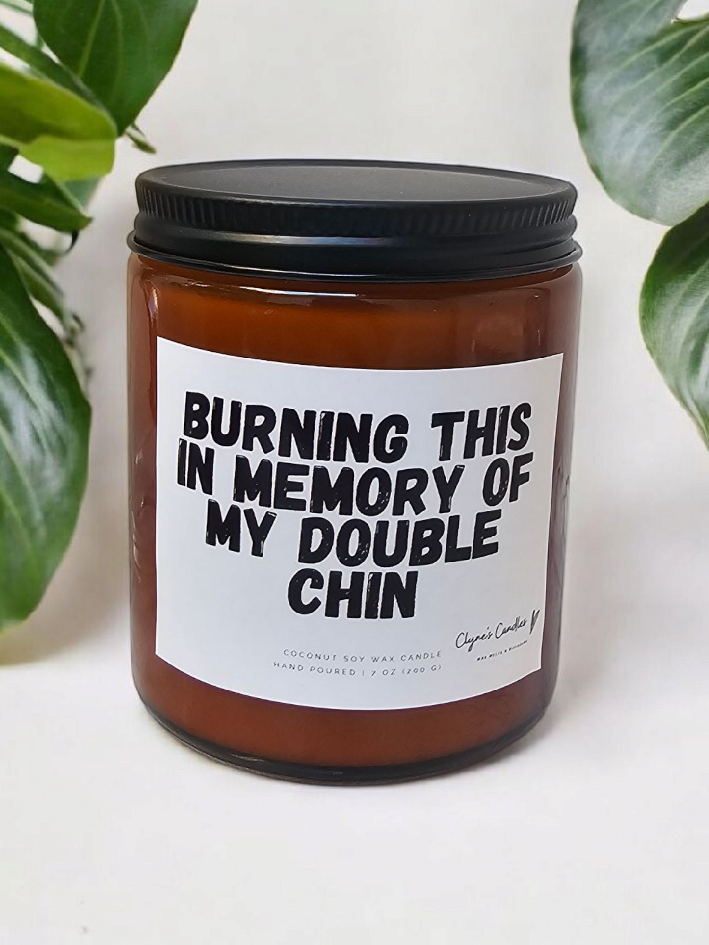 Burning this in memory of my double chin - Amber Candle