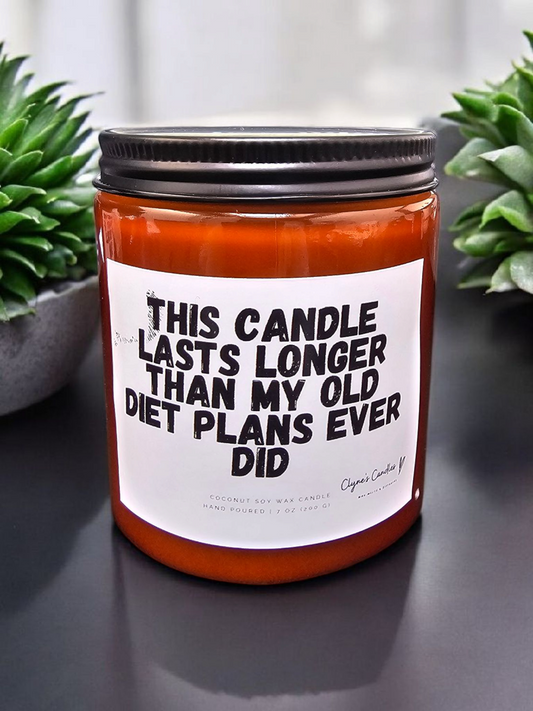 The candle lasts longer than my old diet plans ever did - Amber Candle